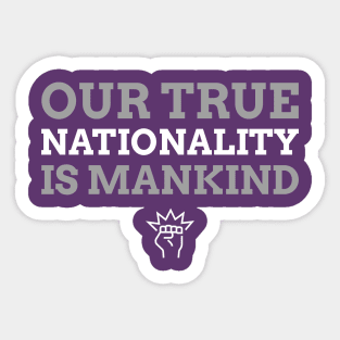 Our True Nationality Is Mankind Sticker